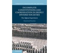 Incomplete Constitutions and Coordination in Deeply Divided Societies: The Afghan Experiment