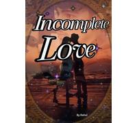 Incomplete Love: A heart touching real life inspired love story of hope,pain, and longing