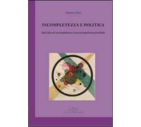 Incompletezza e politica. Dall'idea di incompletezza a una prospettiva pluralista