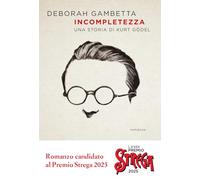 INCOMPLETEZZA. UNA STORIA DI KURT GODEL - GAMBETTA DEBORAH - Ponte alle Grazie