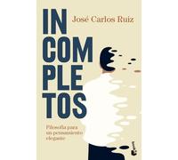 Incompletos: Filosofía para un pensamiento elegante