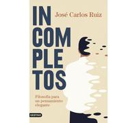 Incompletos: Filosofía para un pensamiento elegante (Imago Mundi)