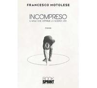Incompreso. Il male che opprime la nostra vita
