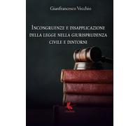 Incongruenze e disapplicazione della legge nella giurisprudenza civile e dintorn