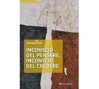 Inconscio del pensare, inconscio del credere