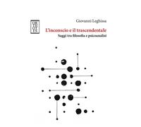 INCONSCIO E IL TRASCENDENTALE. SAGGI TRA FILOSOFIA E PSICOANALISI (L') - 2023