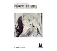 Inconscio E Queerness. Da Freud E Lacan Alle Dissidenze Contemporanee - - 2024