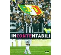 Incontentabili. Il trentunesimo scudetto della Juve: la storia continua