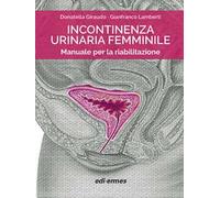 Incontinenza urinaria femminile. Manuale per la riabilitazione