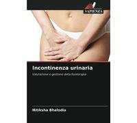 Incontinenza urinaria: Valutazione e gestione della fisioterapia