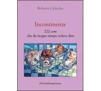 Incontinenze. 222 cose che da troppo tempo volevo dire
