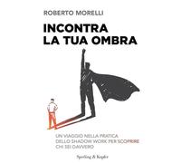INCONTRA LA TUA OMBRA - MORELLI ROBERTO - SPERLING & KUPFER