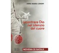Incontrare Dio nel silenzio del cuore. Novena di Natale