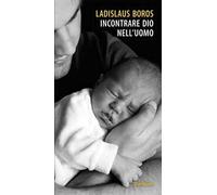 Incontrare Dio nell’uomo. Nuova ediz.