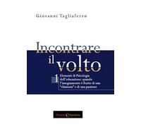 Incontrare il volto. Elementi di psicologia dell'educazione. Ediz. per la scuola. Vol. 1