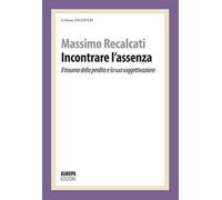 Incontrare l'assenza. Il trauma della perdita e la sua soggettivazione