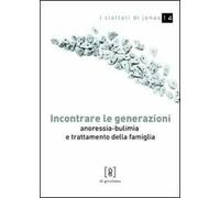 Incontrare le generazioni. Anoressia-bulimia e trattamento della famiglia