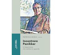 Incontrare Panikkar. Un'esperienza che cambia lo sguardo