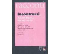 Incontrarsi. Racconti di donne migranti e native