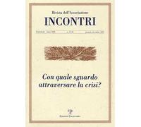 Incontri (2021). Vol. 25-26: Con quale sguardo affrontare la crisi?.