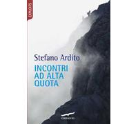 Incontri ad alta quota - Ardito Stefano