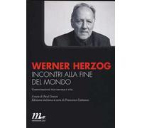 Incontri alla fine del mondo. Conversazioni tra cinema e vita