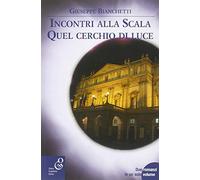 Incontri alla Scala-Quel cerchio di luce