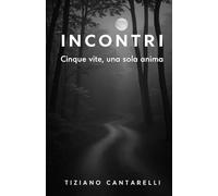 Incontri: Cinque vite, una sola anima