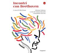 Incontri con Beethoven - Braun Felix (cur.); Rizzardi V. (cur.); Zucconi B...
