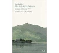 Incontri con Clemente Rebora. La poesia scoperta nei luoghi che le hanno dato vita