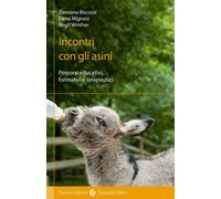Incontri con gli asini. Percorsi educativi, formativi e terapeutici - Bisc...
