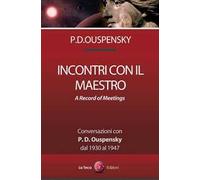 Incontri con il maestro. Conversazioni con P. D. Ouspensky, dal 1930 al 19...