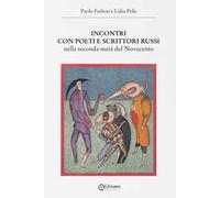 Incontri con poeti e scrittori russi. Nella seconda metà del Novecento