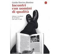 Incontri con uomini di qualità. Editori e scrittori di un'epoca che non c'...