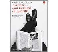Incontri con uomini di qualità. Editori e scrittori di un'epoca che non c'è più