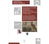 Incontri di culture. Esperienze didattiche e di ricerca tra Toscana e Stati Uniti. Ediz. italiana e inglese
