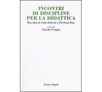 Incontri di discipline per la didattica. Raccolta di studi dedicati a Pierluigi Rigo