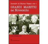 Incontri di Enrico Visani con i grandi maestri del Novecento