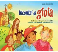 Incontri di gioia. Albo. Sussidio operativo per il catechismo «Lasciate che i bambini vengano a me»