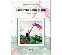 Incontri dono di Dio. Dal 1950 al 2010