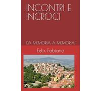 INCONTRI E INCROCI: DA MEMORIA A MEMORIA