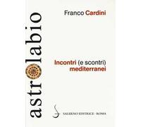 Incontri (e scontri) mediterranei. Il Mediterraneo come spazio di contatto tra culture e religioni diverse