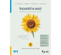 Incontri e voci. Guida alla lettura felice. Con Corso di scrittura e di comunicazione. Per le Scuole superiori. Con e-book. Con espansione online. Dal secondo Ottocento a oggi (Vol. 3)