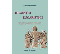 Incontri eucaristici. Lodi, Vespri, celebrazioni della Parola, preghiere per la celebrazione eucaristica