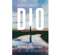 Incontri giornalieri con Dio: Un diario soprannaturale