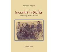 Incontri in Sicilia. Testimonianze di vita e di cultura