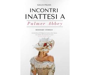 Incontri inattesi a Palmer Abbey: [un regency romance Land Editore - age gap]