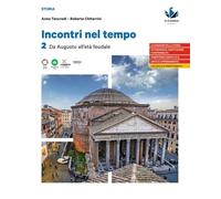 Incontri nel tempo. Per le Scuole superiori. Da Augusto all'Età feudale (Vol. 2)