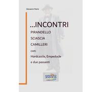 …INCONTRI Pirandello, Sciascia, Camilleri con Empedocle, Hardcastle e due Passanti