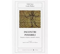 Incontri possibili. Empatia, telepatia, comunità, mistica - Stein Edith, W...